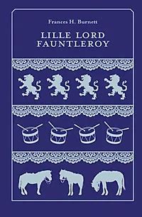 Den Lille Lord Fauntleroy - En Berörmande Saga om Kärlek, Trofasthet och Klasskillnader i Viktorianernas England