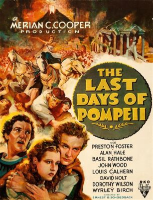 The Last Days of Pompeii -  a thrilling spectacle of ancient Roman destruction and an epic tale of love!